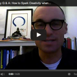 Creativity Q & A: How to Spark Creativity when Blocked?