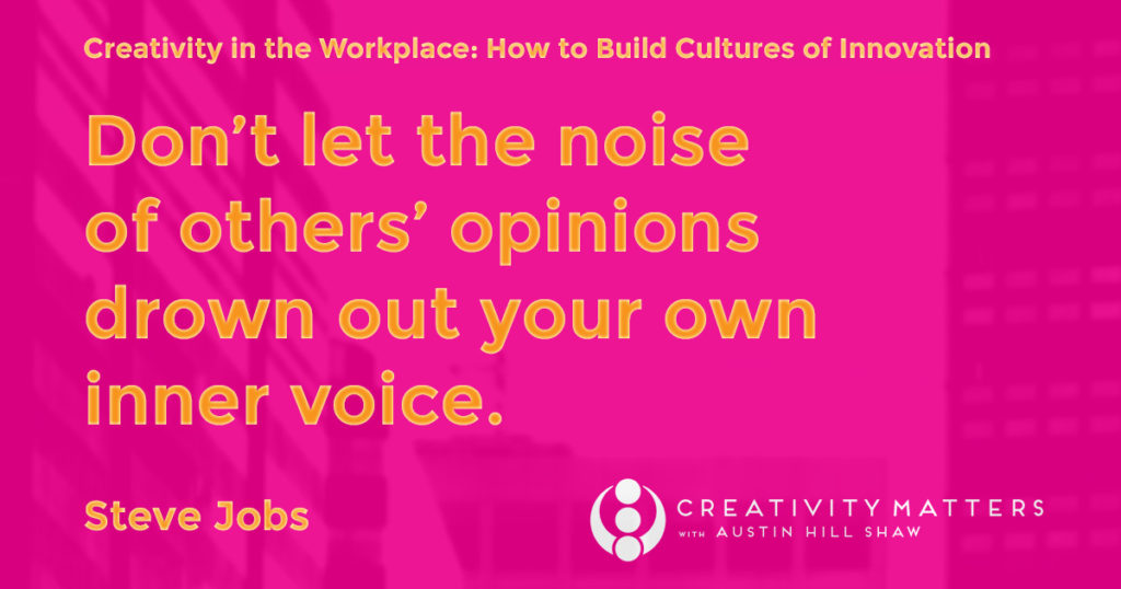 Don’t let the noise of others’ opinions drown out your own inner voice.